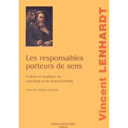 Les Responsables Porteurs De Sens - Culture Et Pratique Du Coaching Et Du Team-Building