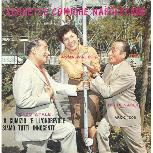 Compagnia Dialettale Napoletana (Enzo Vitale, Anna Walter, Nino Di Napoli) : Scenette Comiche Napoletane - 'o Cumizo 'e Ll'onorevole / Siamo Tutti Innocenti