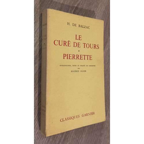 Le Curé De Tours - Pierrette   - Honoré De Balzac / Introductions, Notes Et Relevés De Variantes Par Maurice Allem /  Classiques Garnier  1965