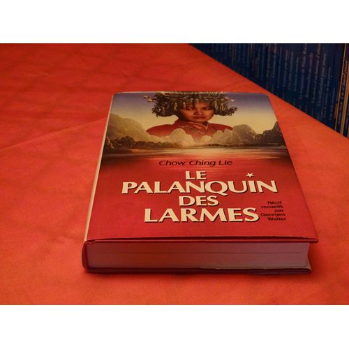 Le Palanquin Des Larmes . . Chow Ching Lie . . Recit Recueilli Par Geoges Walter . . . France Loisirs .1989 .