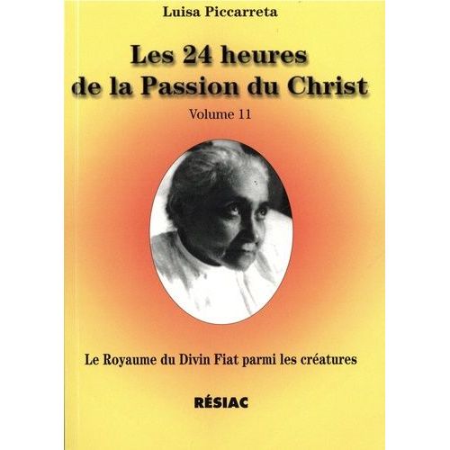 Le Royaume Du Divin Fiat Parmi Les Créatures - Tome 11, Les 24 Heures De La Passion Du Christ
