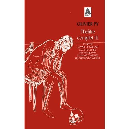 Théâtre Complet Iii - Jeunesse - Le Vase De Parfums - Faust Nocturne - Les Vainqueurs - Illusions Comiques - Les Enfants De Saturne