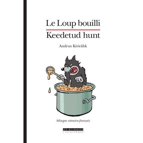 Le Loup Bouilli - Et Autres Contes