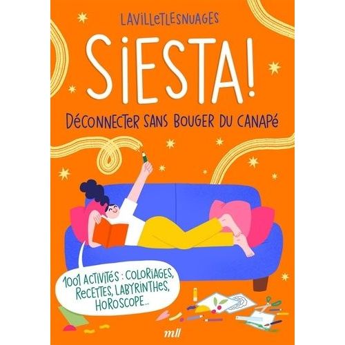 Siesta ! Déconnecter Sans Bouger De Son Canapé - 1 001 Activités : Coloriages, Recettes, Labyrinthes, Horoscope