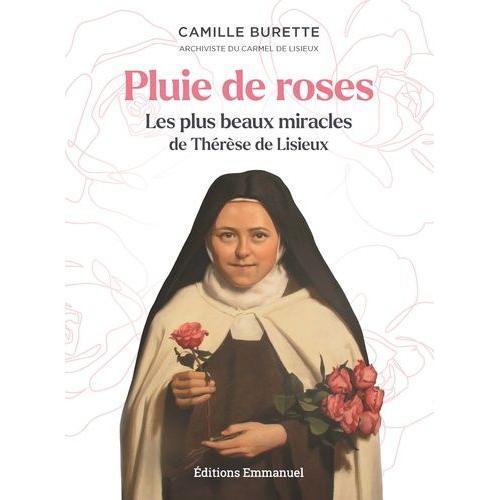 Pluie De Roses - Les Plus Beaux Miracles De Thérèse De Lisieux