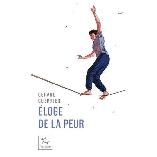 Eloge De La Peur - A L'usage Des Aventuriers Et - Des Baroudeurs Du Quotidien