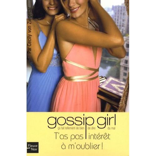 Gossip Girl - Tome 11 - T'as Pas Intérêt À M'oublier !