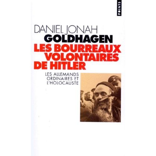 Les Bourreaux Volontaires De Hitler - Les Allemands Ordinaires Et L'holocauste