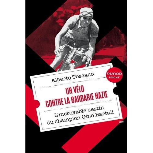Un Vélo Contre La Barbarie Nazie - L'incroyable Destin Du Champion Gino Bartali