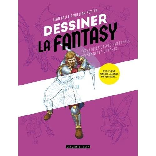 Dessiner La Fantasy - Techniques Étapes Par Étapes, Personnages & Effets