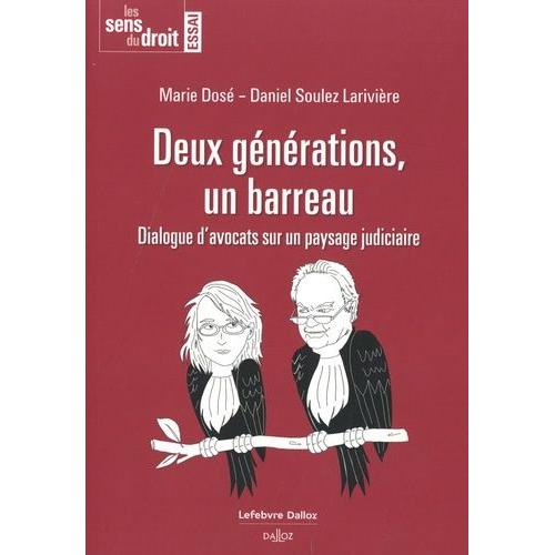 Deux Générations, Un Barreau - Dialogue D'avocats Sur Un Paysage Judiciaire