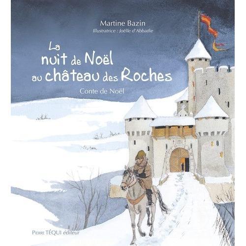 La Nuit De Noël Au Château Des Roches - Conte De Noël