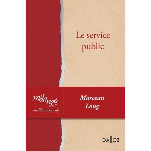 Le Service Public - Liber Amicorum En L'honneur De Marceau Long