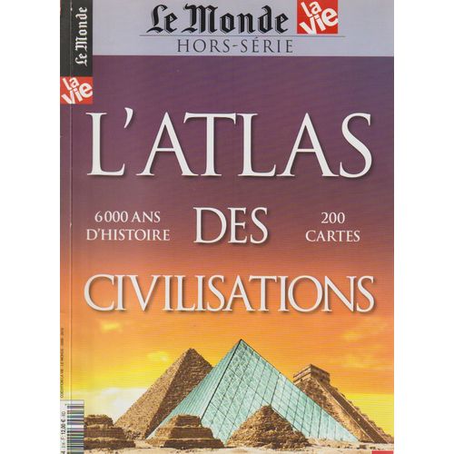 L'atlas Des Civilisations [6000 Ans D'histoire, 200 Cartes] - Coédition La Vie/Le Monde, 2009-2010