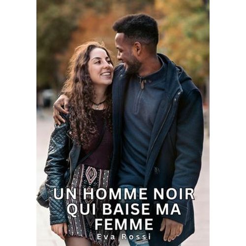 Un Homme Noir Qui Baise Ma Femme