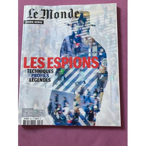 Les Espions. Techniques Profils Légendes. Le Monde Hors-Série No 85. Mars-Mai 2023
