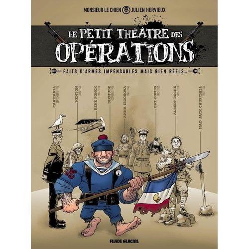 Le Petit Théâtre Des Opérations - Faits D'armes Impensables Mais Bien Réels