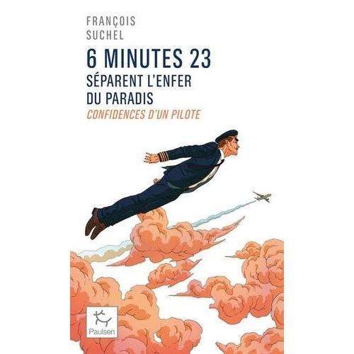 6 Minutes 23 Séparent L'enfer Du Paradis - Confidences D'un Pilote