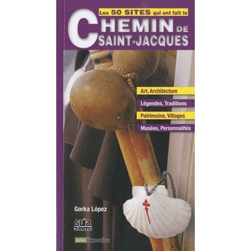 Les 50 Sites Qui Ont Fait Le Chemin De Saint-Jacques