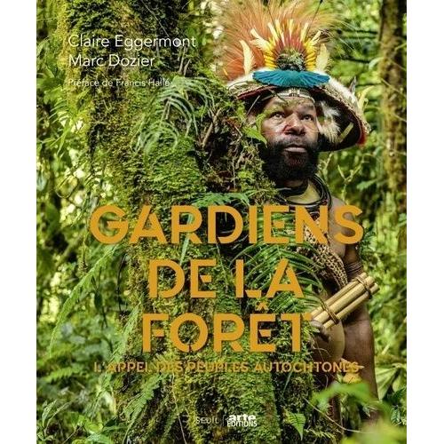 Gardiens De La Forêt - L'appel Des Peuples Autochtones