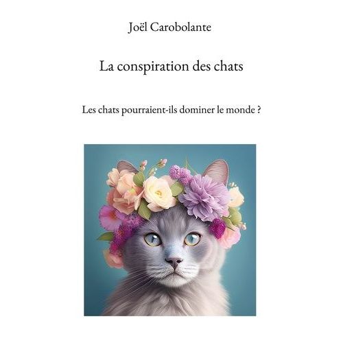 La Conspiration Des Chats - Les Chats Pourraient-Ils Dominer Le Monde ?