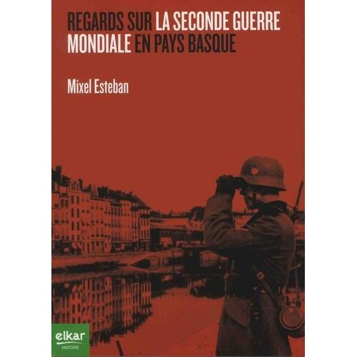 Regards Sur La Seconde Guerre Mondiale En Pays Basque