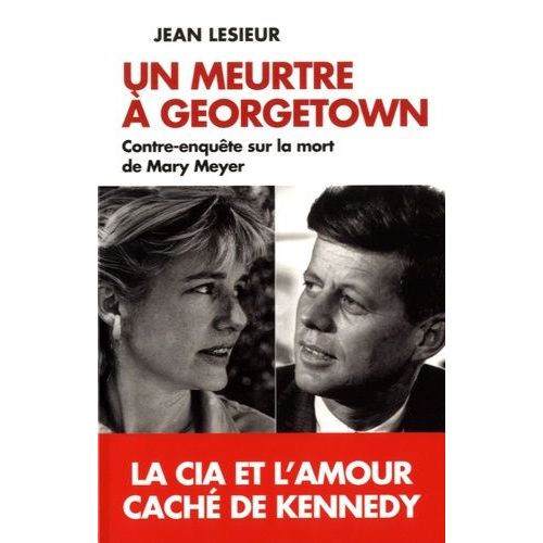 Un Meurtre À Georgetown - Contre-Enquête Sur La Mort De Mary Meyer