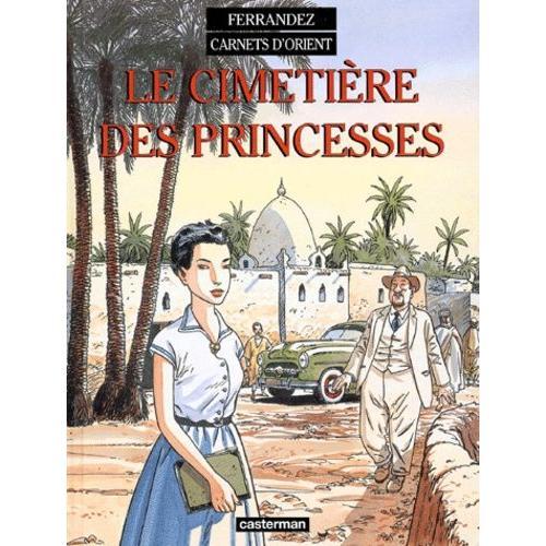 Carnets D'orient Tome 5 - Le Cimetière Des Princesses