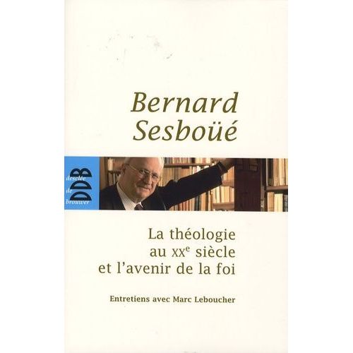 La Théologie Au Xxe Siècle Et L'avenir De La Foi