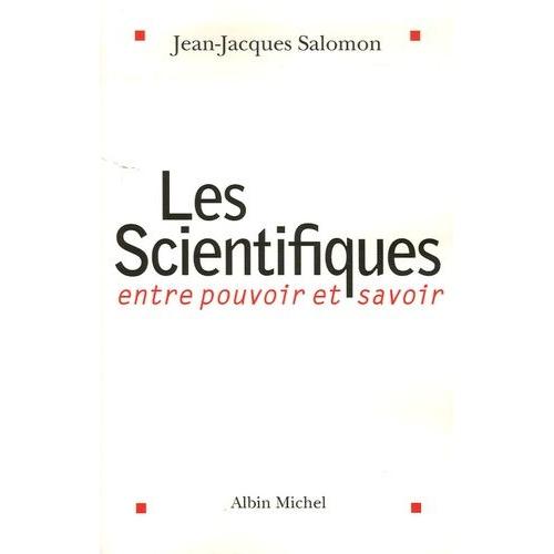 Les Scientifiques - Entre Pouvoir Et Savoir