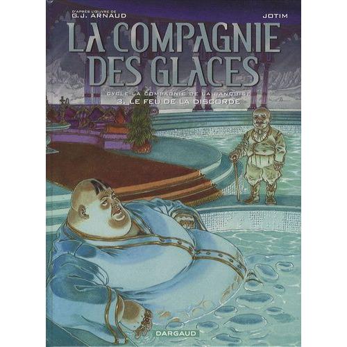 La Compagnie Des Glaces / Cycle De La Compagnie De La Banquise Tome 3 - Le Feu De La Discorde