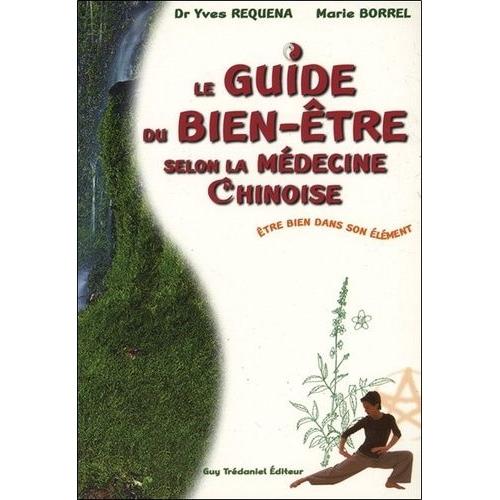 Le Guide Du Bien-Etre Selon La Medecine Chinoise - Etre Bien Dans Son Element