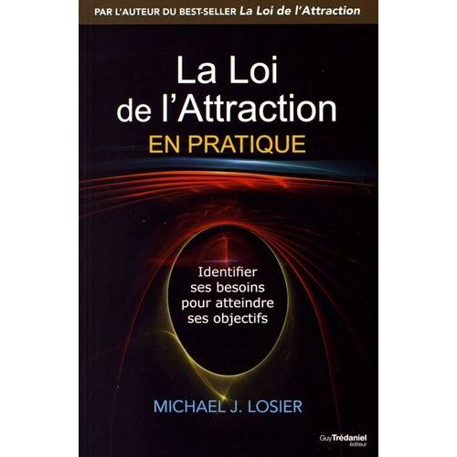 La Loi De L'attraction En Pratique - Identifier Ses Besoins Pour S'épanouir Et Atteindre Ses Buts