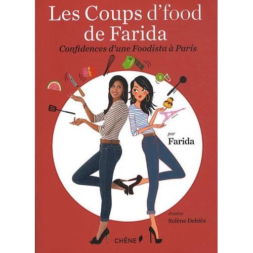 Les Coups D'food De Farida - Confidences D'une Foodista À Paris