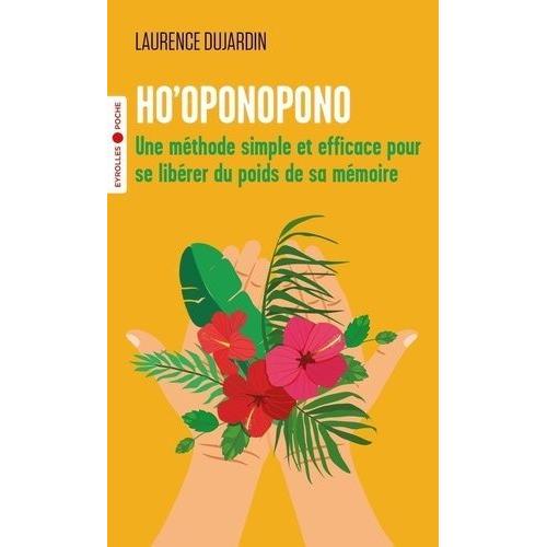 Ho'oponopono - Une Méthode Simple Et Efficace Pour Se Libérer Du Poids De Sa Mémoire