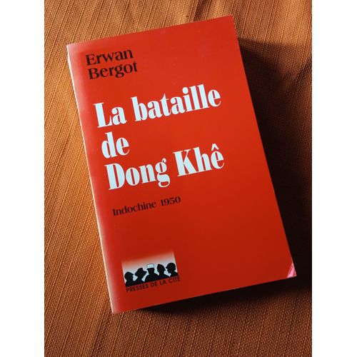 La Bataille De Dong Khê , Le Désastre De Cao Bang , Indochine 1950 , Document , Erwan Bergot , Production Jeanine Balland , Presse De La Cité 2003 , Guerre D'indochine , Histoire Militaire