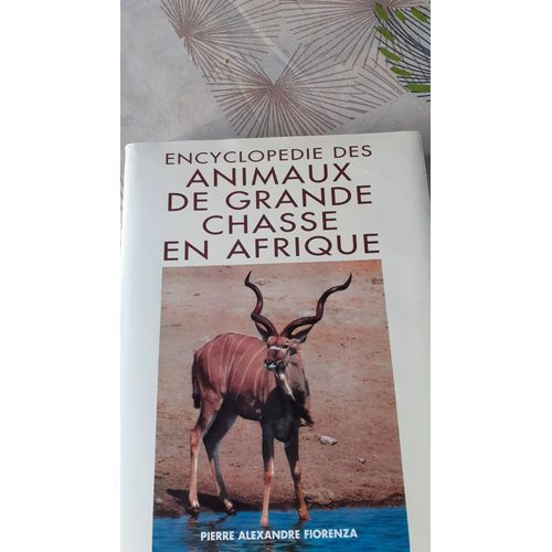 Encyclopedie Des Animaux De Grande Chasse En Afrique