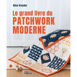 Le Grand Livre Du Patchwork Moderne