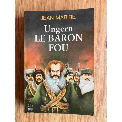 Ungern, Le Baron Fou. Jean Mabire
