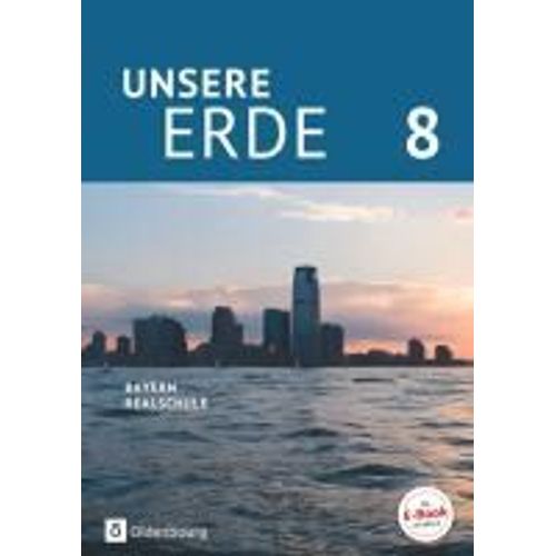 Unsere Erde 8. Jahrgangsstufe - Realschule Bayern - Schülerbuch