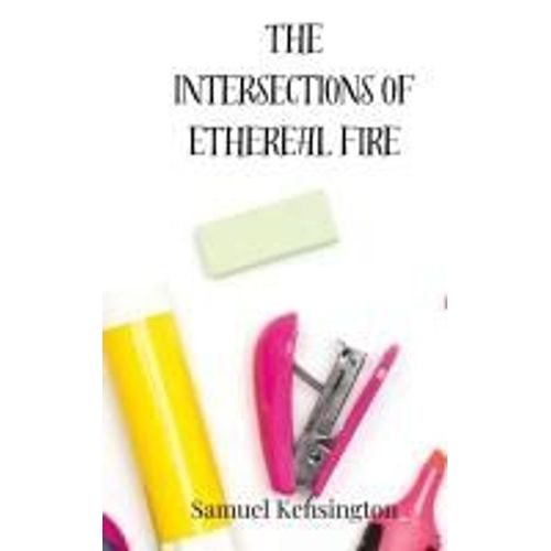 The Intersections Of Ethereal Fire