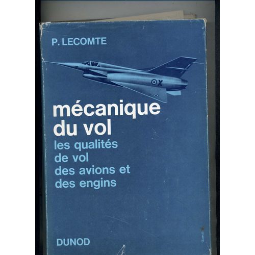 Mecanique Du Vol - Les Qualités De Vol Des Avions Et Engins Par P. Lecomte