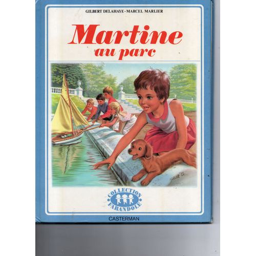 Gilbert Delahaye - Marcel Marlier "Martine Au Parc" Bd Couverture Cartonnée - Colection Farandole - Casterman - 1987 - Premier Tirage