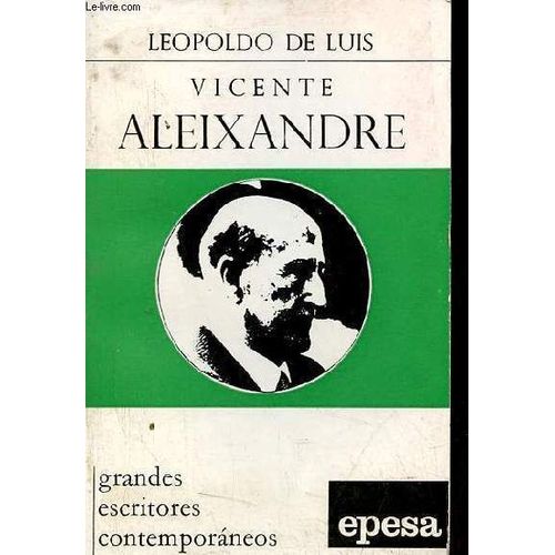 Vicente Aleixandre - Coleccion Grandes Escritores Contemporaneos N°26.