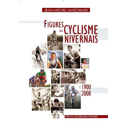 Figures Du Cyclisme Nivernais 1900/2008 Jean Michel Marchand Illustrations