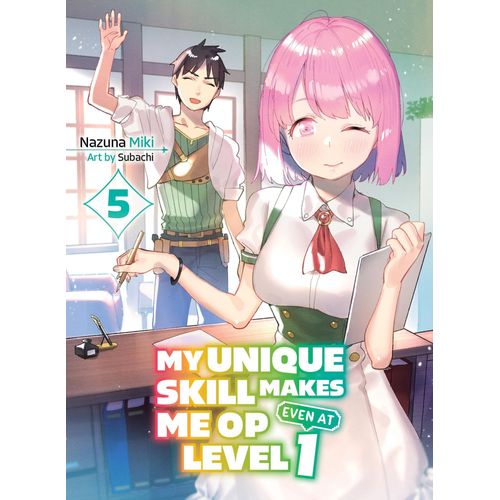 My Unique Skill Makes Me Op Even At Level 1 Vol 5 (Light Novel)