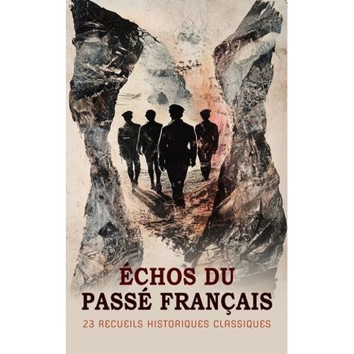 Échos Du Passé Français : 23 Recueils Historiques Classiques