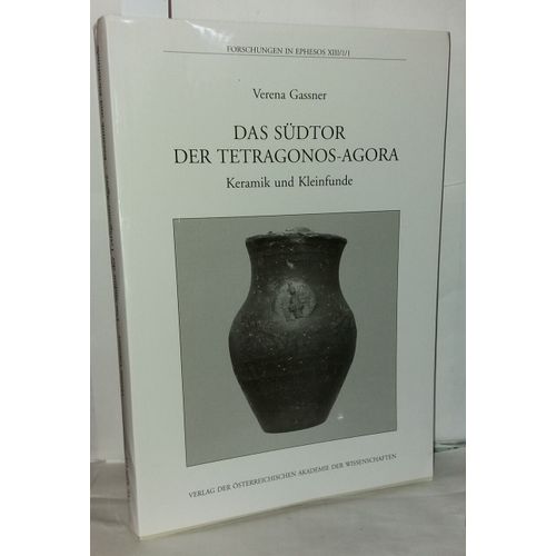 Das Sudtor Der Tetragonos-Agora: Keramik Und Kleinfunde (Forschungen In Ephesos Xiii/1/1)