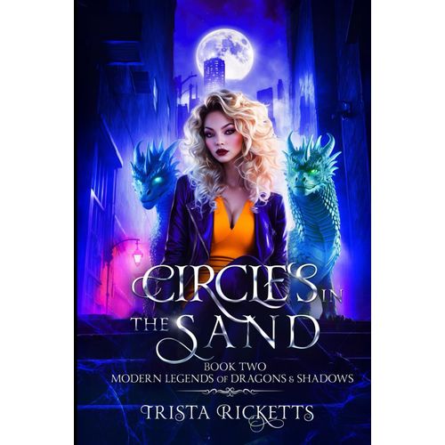 Circles In The Sand (Modern Legends Of Dragons And Shadows, Book 2) (Modern Legends Of Dragons & Shadows)