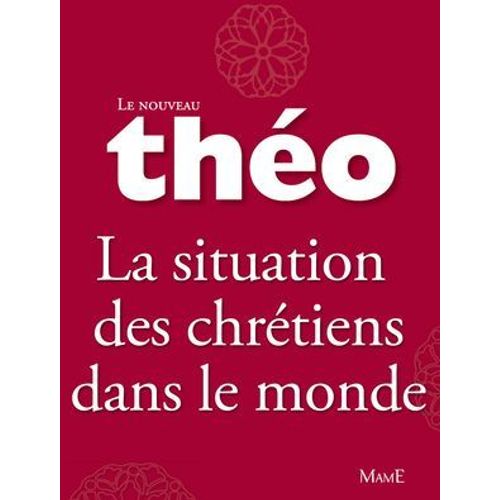 Le Nouveau Théo - Livre 5 - La Situation Des Chrétiens Dans Le Monde